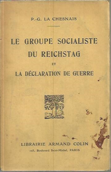 LE GROUPE SOCIALISTE DU REICHSTAG ET LA DECLARATION DE GUERRE.
