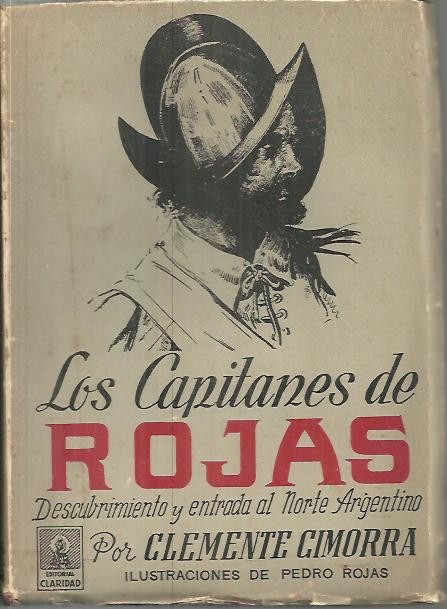 LOS CAPITANES DE ROJAS. DESCUBRIMIENTO Y ENTRADA AL NORTE ARGENTINO.