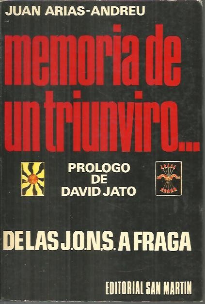 MEMORIA DE UN TRIUNVIRO... (DE LAS J.O.N.S. A FRAGA).