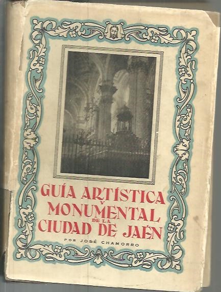 GUIA ARTISTICA Y MONUMENTAL DE LA CIUDAD DE JAEN.