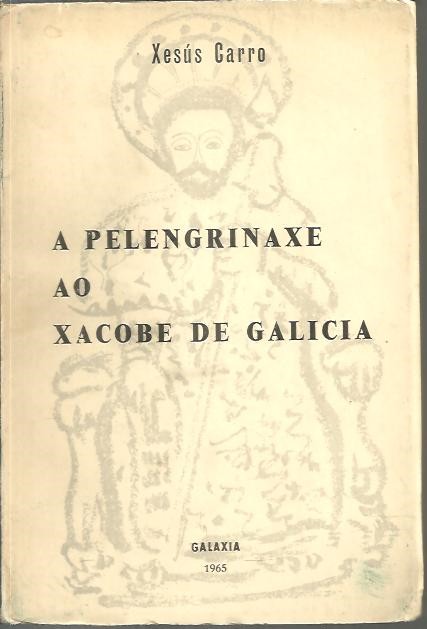 A PELENGRINAXE AO XACOBE DE GALICIA.