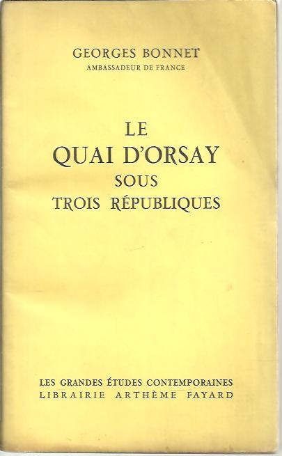 LE QUAI D'ORSAY SOUS TROIS REPUBLIQUES. 1870 - 1961.