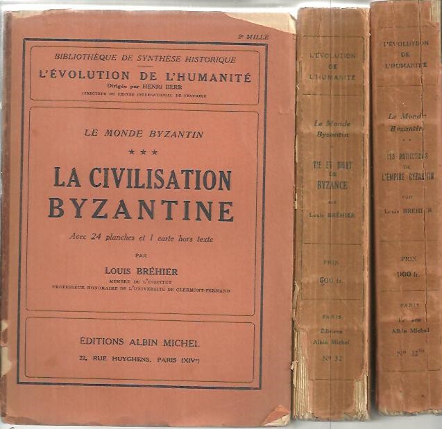 LE MONDE BYZANTIN. I. VIE ET MORT DE BYZANCE. II. LES INSTITUTIONS DE L'EMPIRE BYZANTIN. III. LA CIVILISATION BYZANTINE.