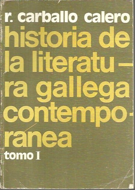 HISTORIA DE LA LITERATURA GALLEGA CONTEMPORANEA. TOMO I.