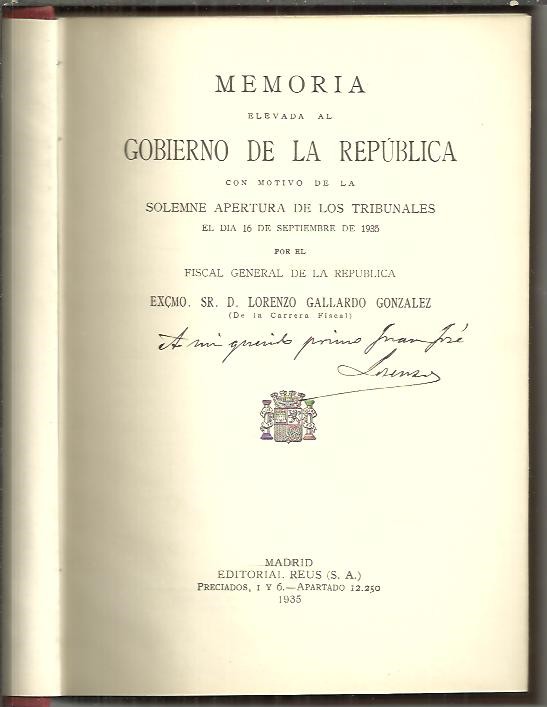 MEMORIA ELEVADA AL GOBIERNO DE LA REPUBLICA CON MOTIVO DE LA SOLEMNE APERTURA DE LOS TRIBUNALES EL DIA 15 DE SEPTIEMBRE DE 1934 POR EL FISCAL GENERAL DE LA REPUBLICA.