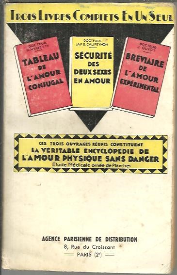 TABLEAU DE L'AMOUR CONJUGAL. SECURITE DES DEUX SEXES EN AMOUR. BREVIAIRE DE L'AMOUR EXPERIMENTAL.