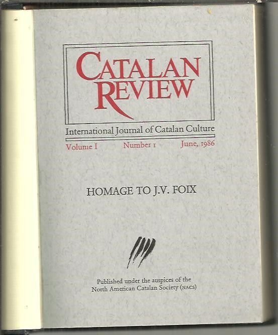 CATALAN REVIEW. INTERNATIONAL JOUNAL OF CATALAN CULTURE. VOL. I. N. I. HOMAGE TO J.V. FOIX.
