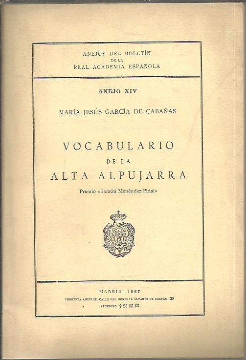ANEJOS DEL BOLETIN DE LA REAL ACADEMIA ESPAOLA. ANEJO XIV. VOCABULARIO DE LA ALTA ALPUJARRA.