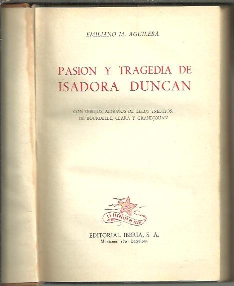 PASION Y TRAGEDIA DE ISADORA DUNCAN.