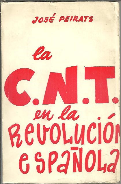 LA C.N.T. EN LA REVOLUCION ESPAOLA. TOMO I.
