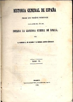 HISTORIA GENERAL DE ESPAA DESDE LOS TIEMPOS PRIMITIVOS HASTA FINES DEL AO 1860, INCLUSA LA GLORIOSA GUERRA DE AFRICA. TOMOS IX-X.