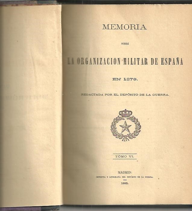 MEMORIA SOBRE LA ORGANIZACION MILITAR DE ESPAÑA EN 1879. TOMO VI.
