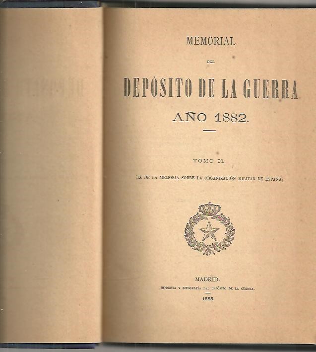 MEMORIAL SOBRE LA ORGANIZACION MILITAR DE ESPAA EN 1882. TOMO II. (IX DE LA MEMORIA SOBRE LA ORGANIZACION MILITAR EN ESPAA).