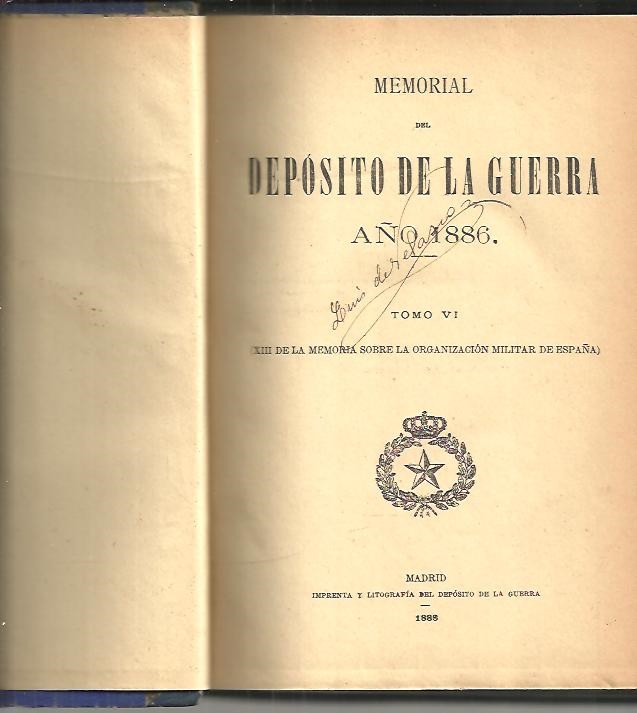 MEMORIAL SOBRE LA ORGANIZACION MILITAR DE ESPAA EN 1886. TOMO VI. (XIII DE LA MEMORIA SOBRE LA ORGANIZACION MILITAR EN ESPAA).