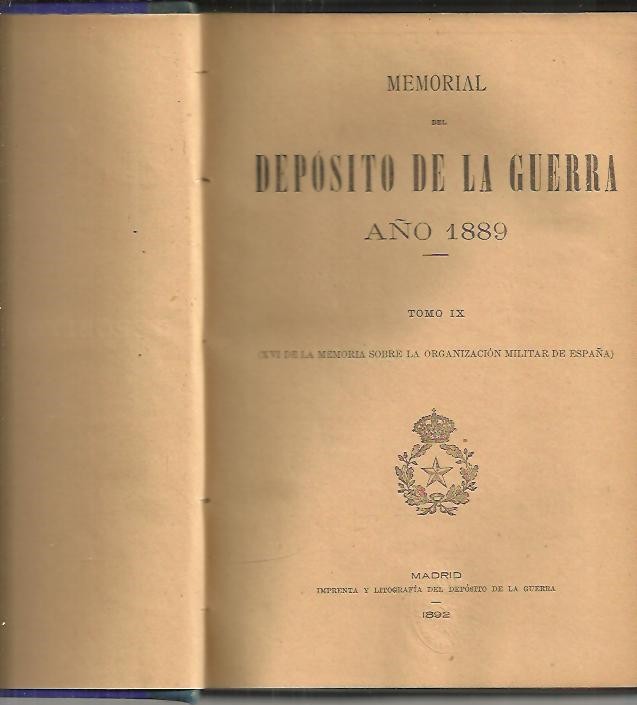 MEMORIAL SOBRE LA ORGANIZACION MILITAR DE ESPAÑA EN 1889. TOMO IX. (XVI DE LA MEMORIA SOBRE LA ORGANIZACION MILITAR EN ESPAÑA).