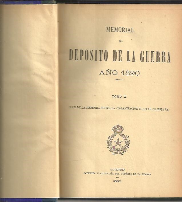 MEMORIAL SOBRE LA ORGANIZACION MILITAR DE ESPAÑA EN 1890. TOMO X. (XVII DE LA MEMORIA SOBRE LA ORGANIZACION MILITAR EN ESPAÑA).