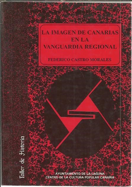 LA IMAGEN DE CANARIAS EN LA VANGUARDIA REGIONAL. HISTORIA DE LAS IDEAS ARTISTICAS 1898-1930.