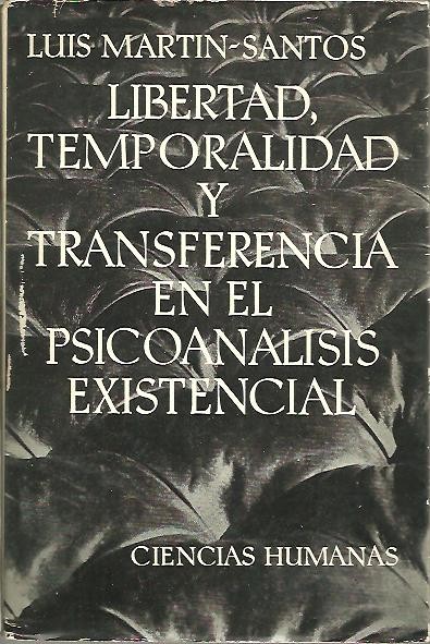 LIBERTAD, TEMPORALIDAD Y TRANSFERENCIA EN EL PSICOANALISIS EXISTENCIAL. PARA UNA FENOMENOLOGIA DE LA CURA PSICOANALITICA.