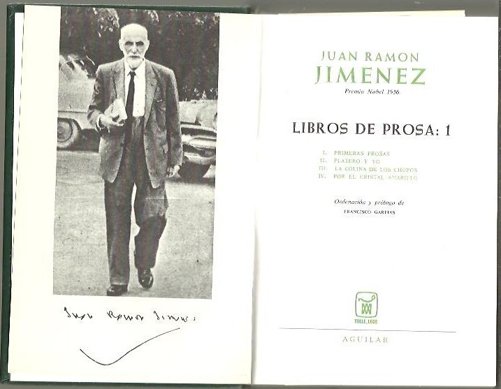 LIBROS DE PROSA. 1. PRIMERAS PROSAS, PLATERO Y YO, LA COLINA DE LOS CHOPOS, POR EL CRISTAL AMARILLO.