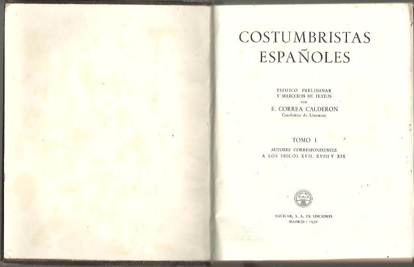 COSTUMBRISTAS ESPAÑOLES. I. SIGLOS XVII, XVIII Y XIX. II. SIGLOS XIX Y XX.