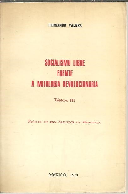 SOCIALISMO LIBRE FRENTE A MITOLOGIA REVOLUCIONARIA. TOPICOS III.