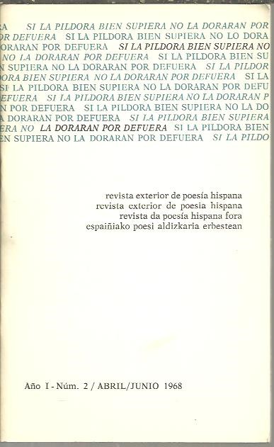 SI LA PILDORA BIEN SUPIERA NO LA DORARAN POR DEFUERA. REVISTA EXTERIOR DE POESIA HISPANA. AÑO I. NUM. 2. ABRIL-JUNIO 1968.