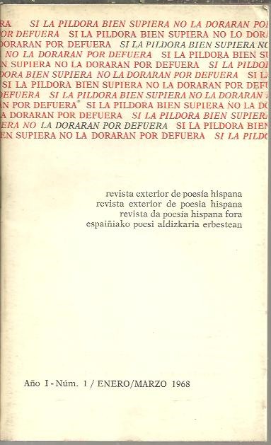 SI LA PILDORA BIEN SUPIERA NO LA DORARAN POR DEFUERA. REVISTA EXTERIOR DE POESIA HISPANA. AÑO I. NUM. 1. ENERO-MARZO 1968.
