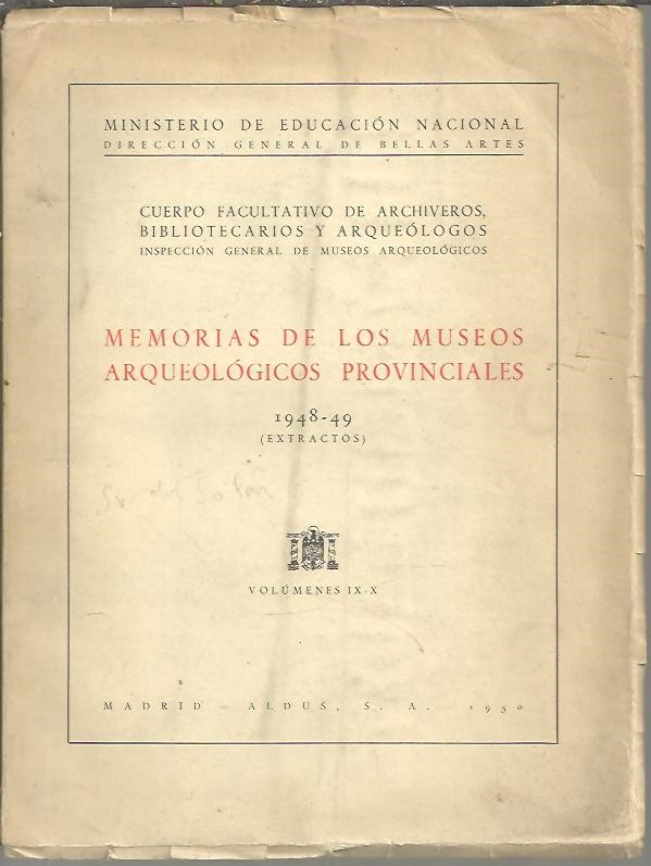 MEMORIAS DE LOS MUSEOS ARQUEOLOGICOS PROVINCIALES 1948-49 (EXTRACTOS). VOLUMENES IX-X.