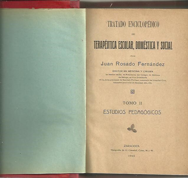 TRATADO ENCICLOPEDICO DE TERAPEUTICA ESCOLAR, DOMESTICA Y SOCIAL. TOMO II. ESTUDIOS PEDAGOGICOS.