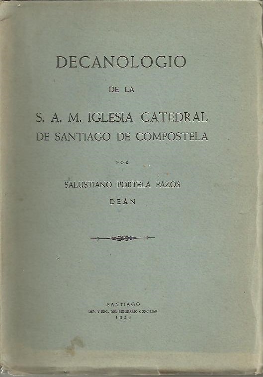 DECANOLOGIO DE LA S. A. M. IGLESIA CATEDRAL DE SANTIAGO DE COMPOSTELA.