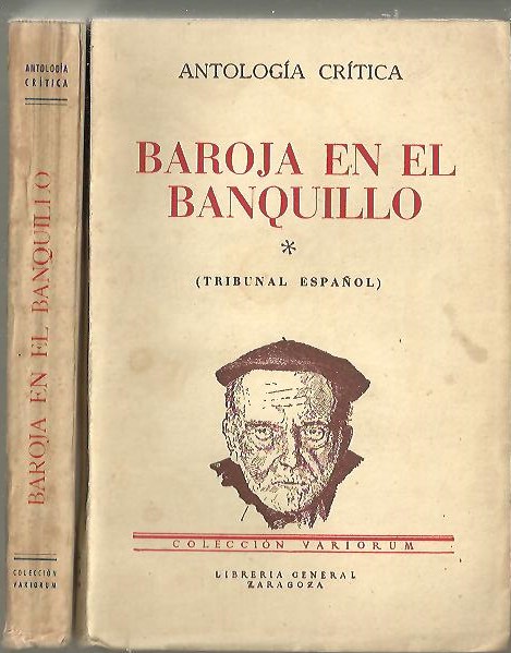 BAROJA EN EL BANQUILLO. ANTOLOGIA CRITICA. I. (TRIBUNAL ESPAÑOL). II. (TRIBUNAL EXTRANJERO).
