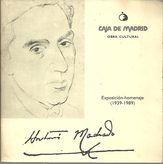 EXPOSICION HOMENAJE (1939-1989). A ANTONIO MACHADO EN EL CINCUENTENARIO DE SU MUERTE.
