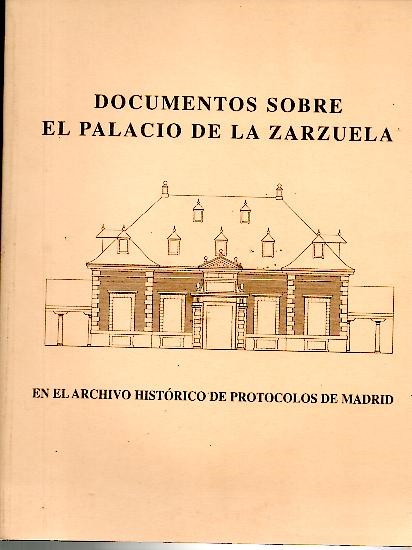 DOCUMENTOS SOBRE EL PALACIO DE LA ZARZUELA EN EL ARCHIVO HISTORICO DE PROTOCOLOS DE MADRID.