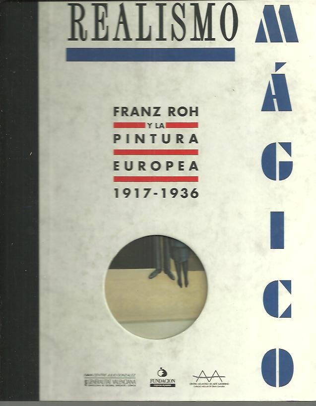 REALISMO MAGICO. FRANZ ROH Y LA PINTURA EUROPEA 1917-1936.