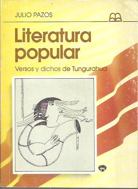 LITERATURA POPULAR: VERSOS Y DICHOS DE TUNGURAHUA.