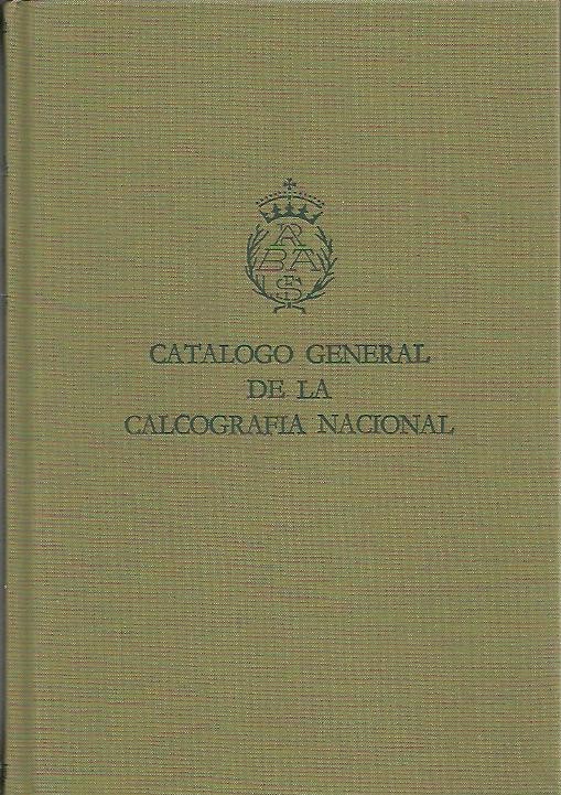 CATALOGO GENERAL DE LA CALCOGRAFIA NACIONAL.