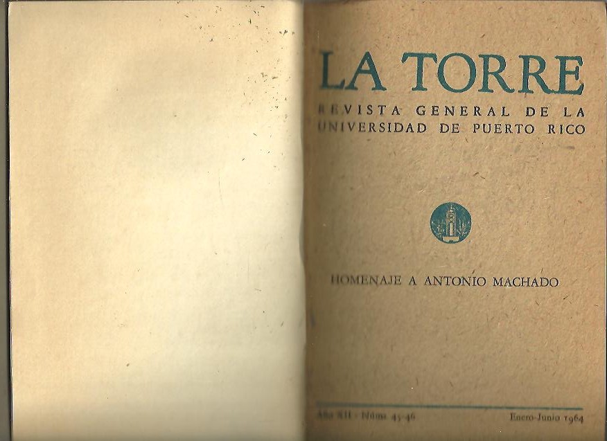 LA TORRE. REVISTA GENERAL DE LA UNIVERSIDAD DE PUERTO RICO. AÑO XII. NUM. 45-46. HOMENAJE A ANTONIO MACHADO.