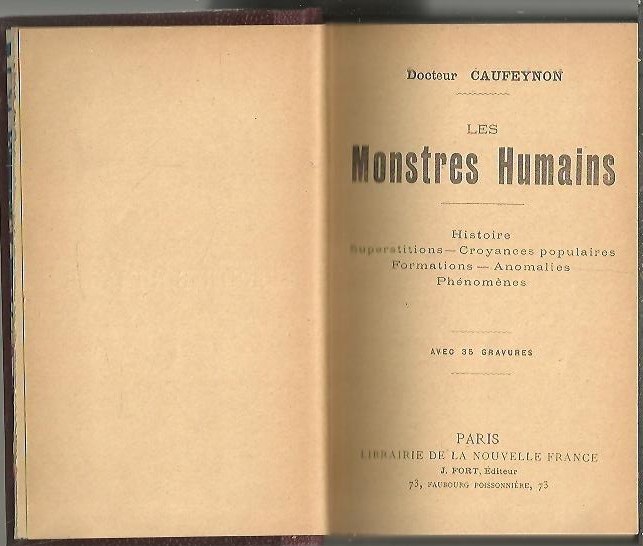 LES MONSTRES HUMAINS. HISTOIRE, SUPERSTITIONS, CROYANCES POPULAIRES, FORMATIONS, ANOMALIES, PHENOMENES.