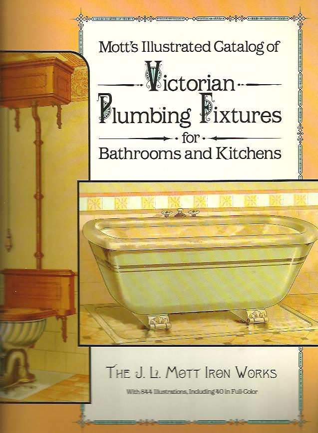 MOTT'S ILLUSTRATED CATALOG OF VICTORIAN PLUMBING FIXTURES FOR BATHROOMS AND KITCHENS.