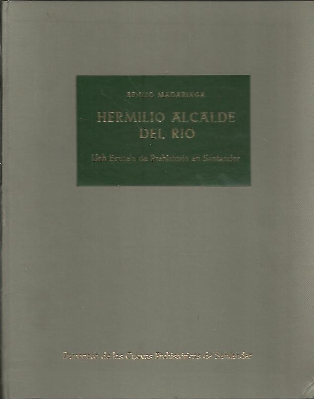 HERMILIO ALCALDE DEL RIO, UNA ESCUELA DE PREHISTORIA EN SANTANDER.