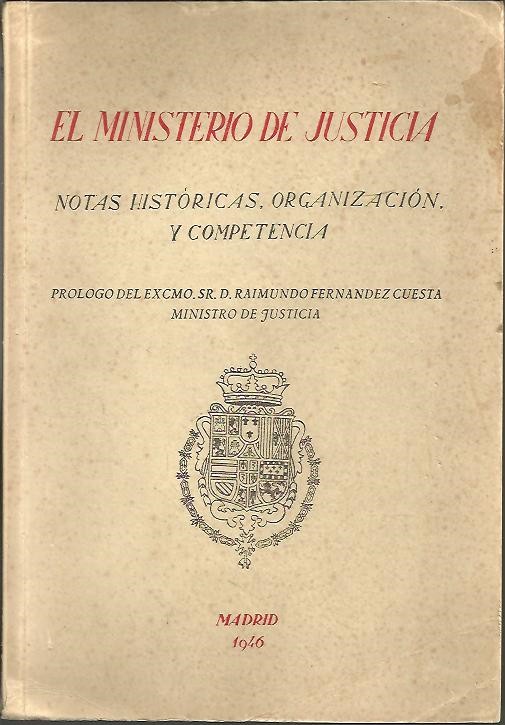 EL MINISTERIO DE JUSTICIA. NOTAS HISTORICAS, ORGANIZACIN Y COMPETENCIA.