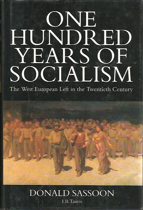 ONE HUNDRED YEARS OF SOCIALISM. THE WEST EUROPEAN LEFT IN THE TWENTIETH CENTURY.