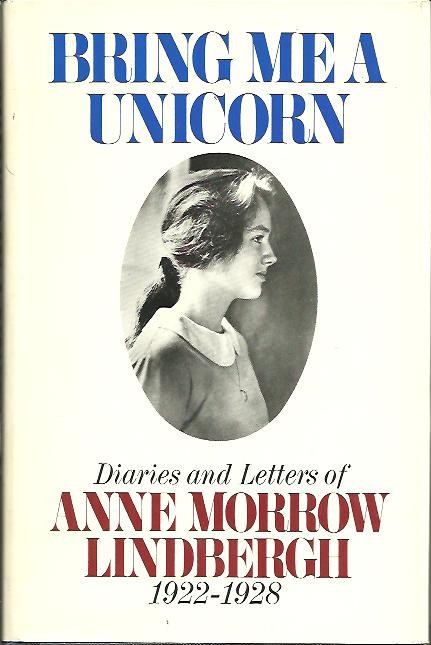 BRING ME A UNICORN. DIARIES AND LETTERS OF ANNE MORROW LINDBERGH (1922-1928).