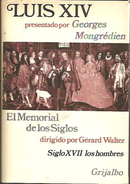EL MEMORIAL DE LOS SIGLOS. LOS HOMBRES. SIGLO XVII. LUIS XIV.