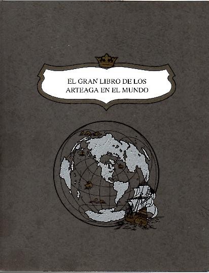 EL GRAN LIBRO DE LOS ARTEAGA EN EL MUNDO.