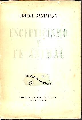 ESCEPTICISMO Y FE ANIMAL. (INTRODUCCION A UN SISTEMA DE FILOSOFIA).