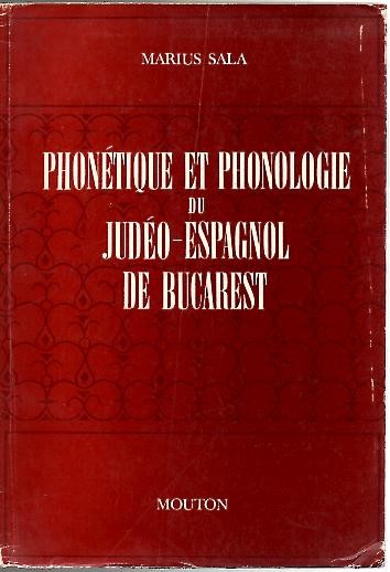 PHONETIQUE ET PHONOLOGIE DU JUDEO-ESPAGNOL DE BUCAREST.