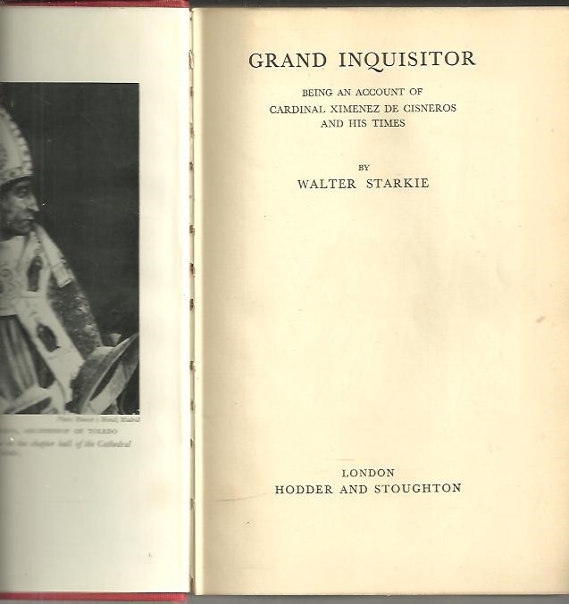 GRAND INQUISITOR. BEING AN ACCOUNT OF CARDINAL XIMENEZ DE CISNEROS AND HIS TIMES.