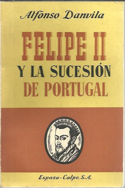 FELIPE II Y LA SUCESION DE PORTUGAL.