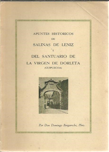 APUNTES HISTORICOS DE SALINAS DE LENIZ Y DEL SANTUARIO DE LA VIRGEN DE DORLETA. (GUIPUZCOA).